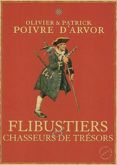 Flibustiers et chasseurs de trésors | Olivier Poivre d'Arvor, Patrick Poivre d'Arvor