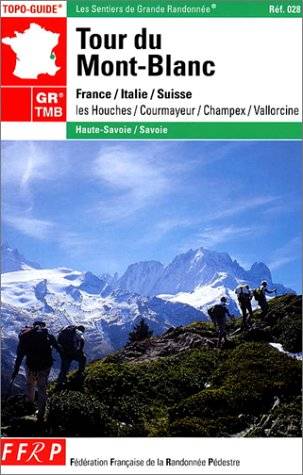 Tour du mont Blanc GR TMB : France, Italie, Suisse : Les Houches, Courmayeur, Champex, Vallorcine | 