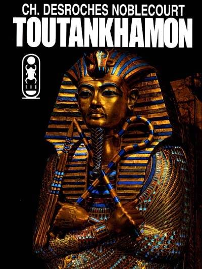 Vie et mort d'un pharaon, Toutankhamon | Christiane Desroches-Noblecourt