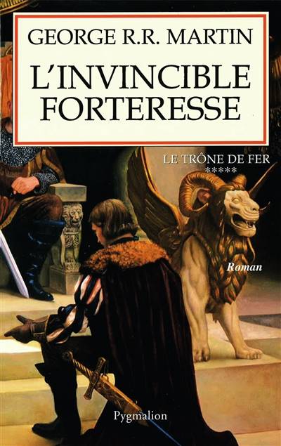 Le trône de fer. Vol. 5. L'invincible forteresse | George R.R. Martin, Jean Sola