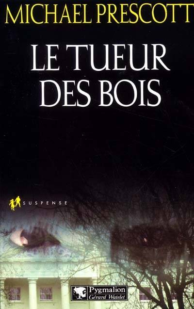 Le tueur des bois | Michael Prescott, Sophie Dalle