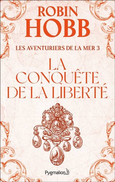 Les aventuriers de la mer. Vol. 3. La conquête de la liberté | Robin Hobb, Arnaud Mousnier-Lompré