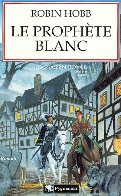 L'assassin royal. Vol. 7. Le prophète blanc | Robin Hobb