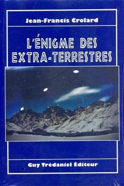 L'énigme des extra-terrestres | Jean-Francis Crolard