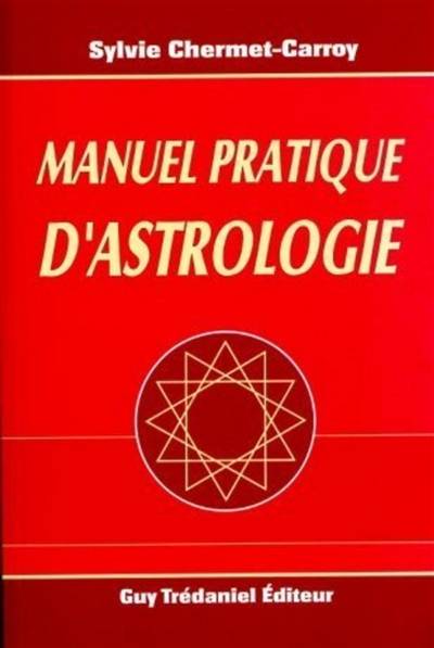 Manuel pratique d'astrologie | Sylvie Chermet-Carroy