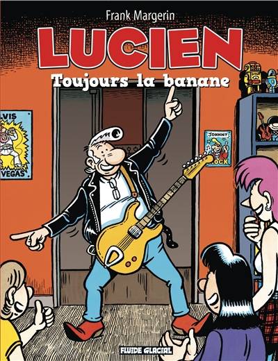 Lucien. Vol. 9. Toujours la banane | Frank Margerin