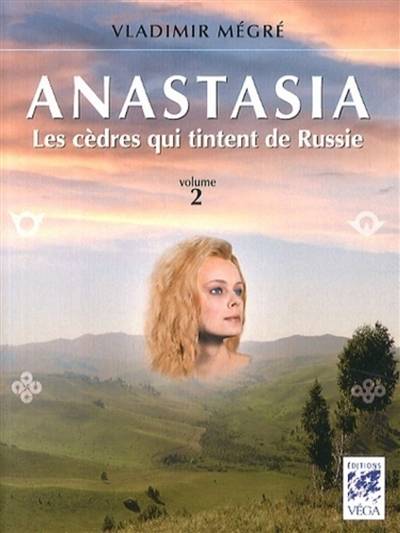 Anastasia. Vol. 2. Les cèdres qui tintent de Russie | Vladimir Nikolaevitch Megre, Marie-Claude Boric