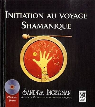 Initiation au voyage chamanique | Sandra Ingerman, Françoise Fortoul