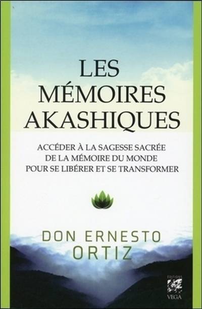 Les mémoires akashiques : accéder à la sagesse sacrée de la mémoire du monde pour se libérer et se transformer | Ernesto Ortiz, Ervin Lazlo, Tina Hellingrath