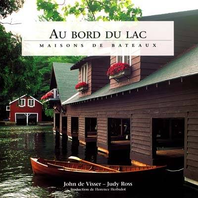 Au bord du lac : maisons de bateaux | Judy Ross, John De Visser, John De Visser, Florence Herbulot