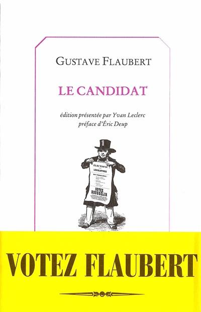 Le candidat | Gustave Flaubert, Yvan Leclerc, Éric Deup