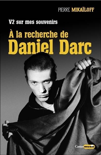 V2 sur mes souvenirs : à la recherche de Daniel Darc | Pierre Mikailoff, Eric Touze, Elsargentique