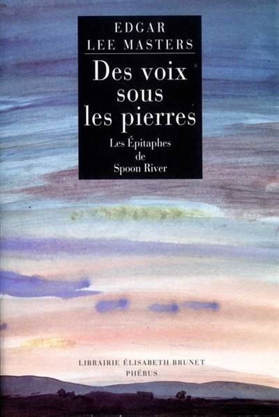 Des voix sous les pierres : les épitaphes de Spoon River : poèmes | Edgar Lee Masters, Philippe Dumas, Patrick Reumaux