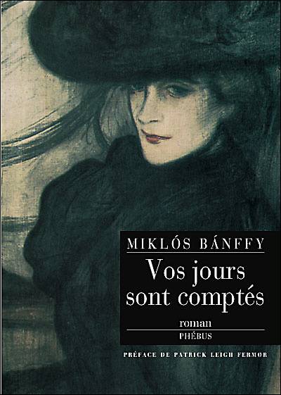 Vos jours sont comptés | Miklos Banffy, Patrick Leigh Fermor, Jean-Luc Moreau