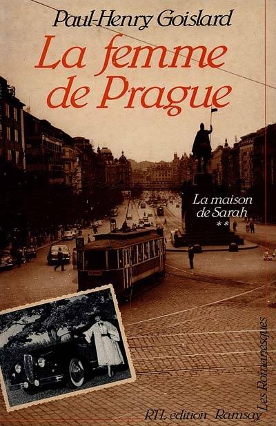 La maison de Sarah. Vol. 2. La femme de Prague | Paul-Henry Goislard