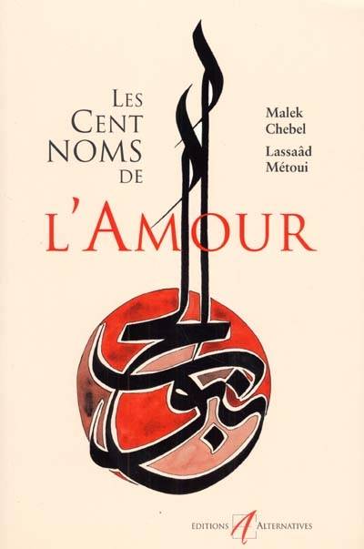 Les cent noms de l'amour | Malek Chebel, Lassaâd Métoui