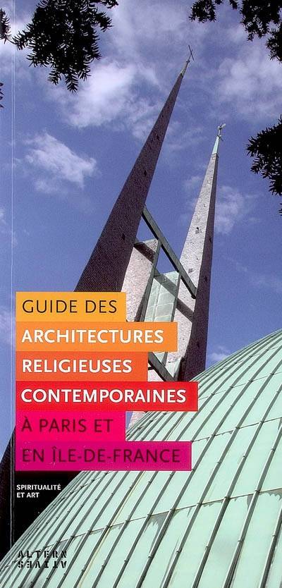 Guide des architectures religieuses contemporaines à Paris et en Ile-de-France | Elisabeth Flory, Marie-France Blumereau, Claire Mouly, Bruno Foucart