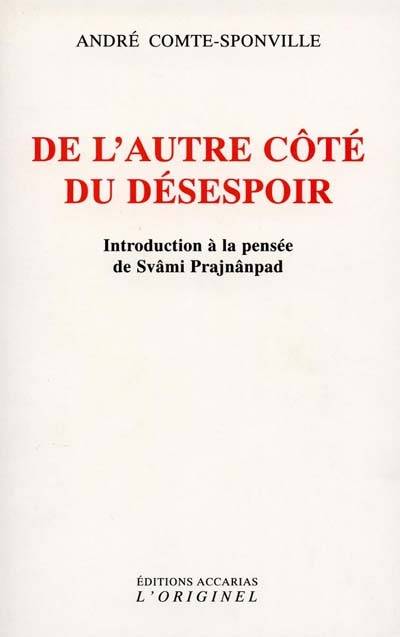 De l'autre côté du désespoir : introduction à la pensée de Svâmi Prajnânpad | André Comte-Sponville