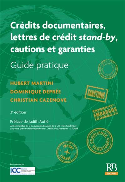 Crédits documentaires, lettres de crédit stand-by, cautions et garanties : guide pratique | Hubert Martini, Dominique Depree, Christian Cazenove, Judith Autie