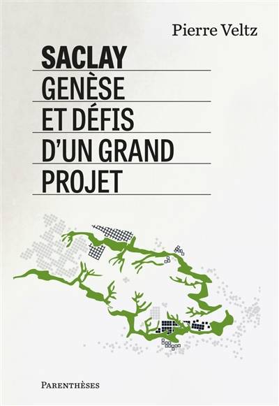 Saclay, genèse et défis d'un grand projet : entretiens avec Paul-Louis Roclarion | Pierre Veltz, Paul-Louis Roclarion