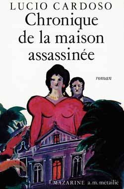 Chronique de la maison assassinée | Lucio Cardoso, Mario Carelli