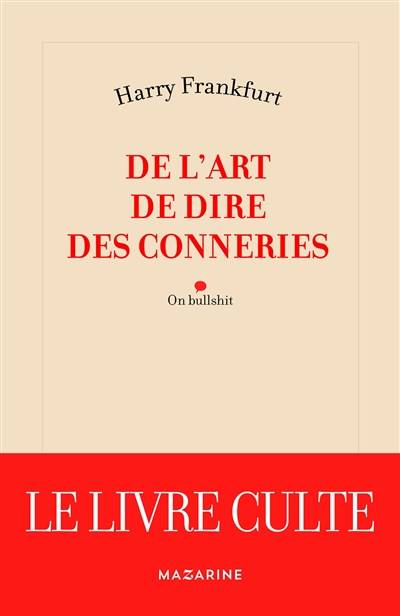 De l'art de dire des conneries. On bullshit | Harry G. Frankfurt, Didier Sénécal