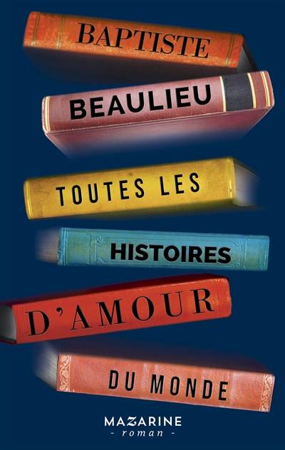 Toutes les histoires d'amour du monde | Baptiste Beaulieu