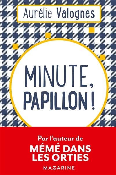 Minute, papillon ! | Aurélie Valognes