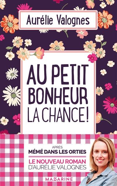 Au petit bonheur la chance ! | Aurélie Valognes