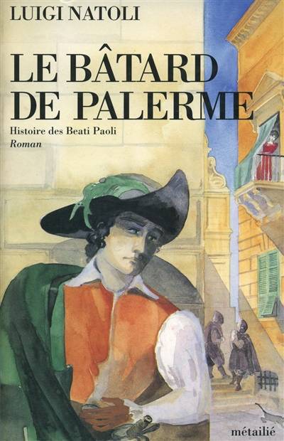 Histoire des Beati Paoli. Vol. 1. Le Bâtard de Palerme | Luigi Natoli, Serge Quadruppani, Maruzza Loria