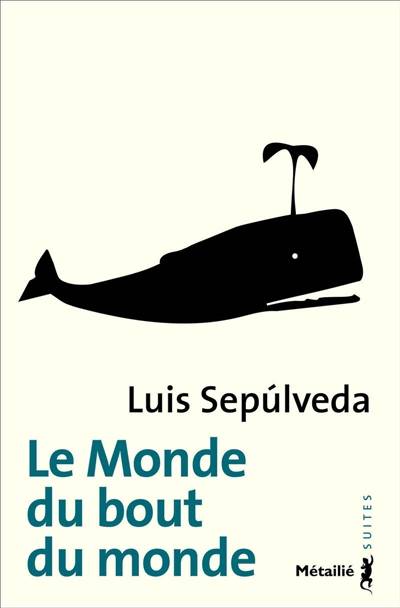 Le monde du bout du monde | Luis Sepulveda, François Maspero