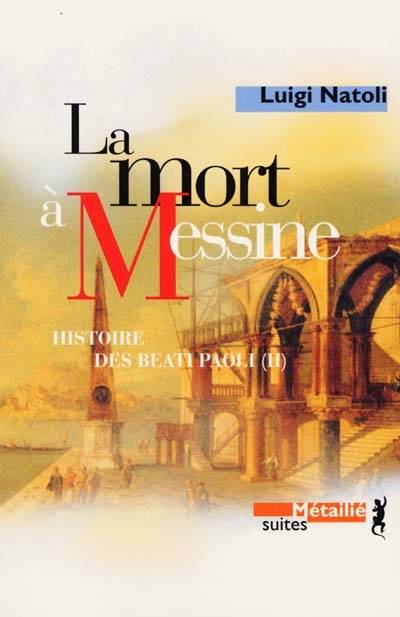 Histoire des Beati Paoli. Vol. 2. La mort à Messine | Luigi Natoli, Serge Quadruppani