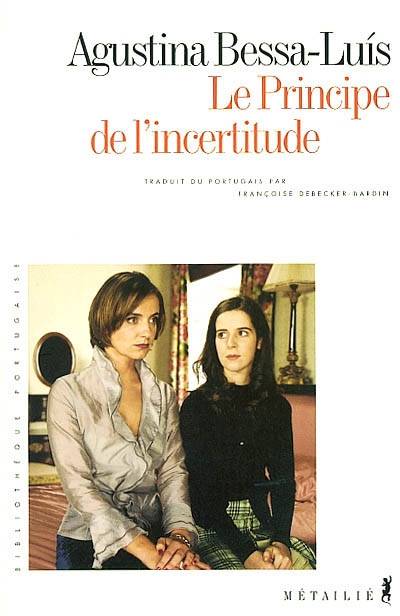 Le principe de l'incertitude | Agustina Bessa Luis, Francoise Debecker-Bardin