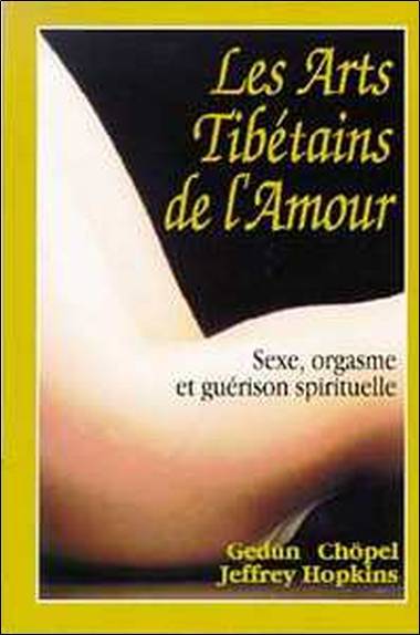 Les arts tibétains de l'amour : sexe, orgasme et guérison spirituelle | Gedun Chopel, Jeffrey Hopkins, Jeffrey Hopkins, Michel Zaregradsky