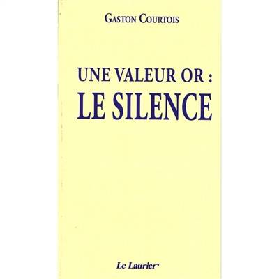 Une valeur or : le silence | Gaston Courtois