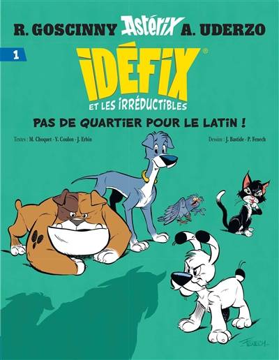 Idéfix et les irréductibles. Vol. 1. Pas de quartier pour le latin ! | Matthieu Choquet, Yves Coulon, Jérôme Erbin, Jean Bastide, Philippe Fenech, René Goscinny, Albert Uderzo