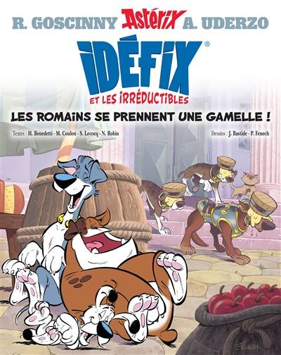 Idéfix et les irréductibles. Les Romains se prennent une gamelle ! | Hervé Benedetti, Michel Coulon, Simon Lecocq, Nicolas Robin, Jean Bastide, Philippe Fenech, René Goscinny, Albert Uderzo