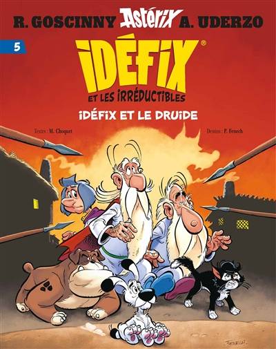 Idéfix et les irréductibles. Vol. 5. Idéfix et le druide | Matthieu Choquet, Pierre Fenech, Rene Goscinny, Albert Uderzo