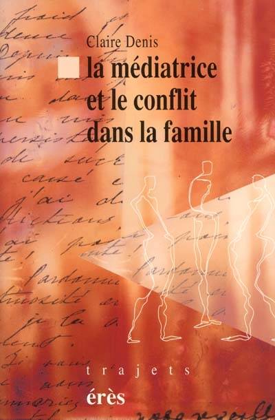 La médiatrice et le conflit dans la famille | Claire Denis