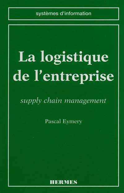 La performance logistique : le supply chain management | Pascal Emery