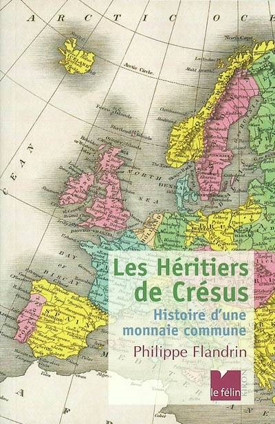 Les héritiers de Crésus : histoire d'une monnaie commune | Philippe Flandrin