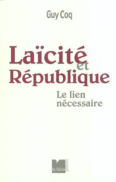 Laïcité et République : le lien nécessaire | Guy Coq