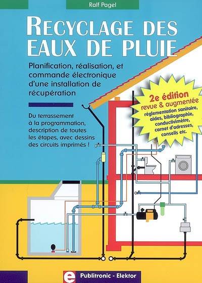 Recyclage des eaux de pluie : planification, réalisation et commande électronique d'une installation de récupération : du terrassement à la programmation, description de toutes les études, avec dessins des circuits imprimés ! | Ralf Pagel, Mariline Thiébaut-Brodier, Jean-Paul Brodier, Jean-Christophe Vieillard