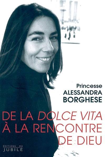 De la dolce vita à la rencontre de Dieu | Alessandra Borghese