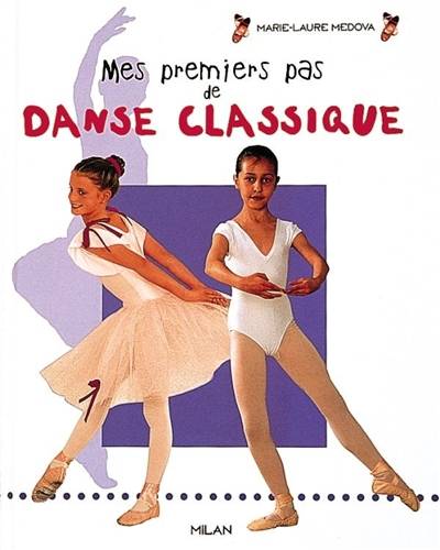 Mes premiers pas de danse classique | Marie-Laure Médova