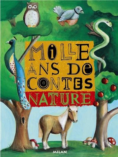 Mille ans de contes nature | Valentina Mai, Princesse Camcam, Bruno Robert, Claude Clément, Valérie Guidoux, Gérard Moncomble