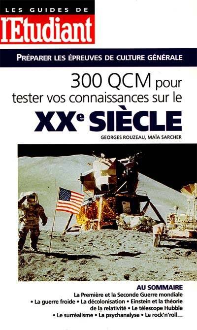 300 QCM pour tester vos connaissances sur le XXe siècle | Georges Rouzeau, Maia Sarcher