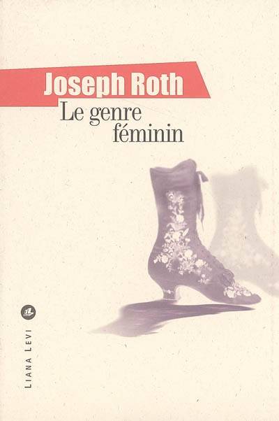 Le genre féminin : textes journalistiques 1919-1938 | Joseph Roth, Nicole Casanova