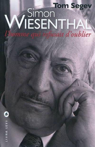 Simon Wiesenthal : l'homme qui refusait d'oublier | Tom Segev, Katherine Werchowski