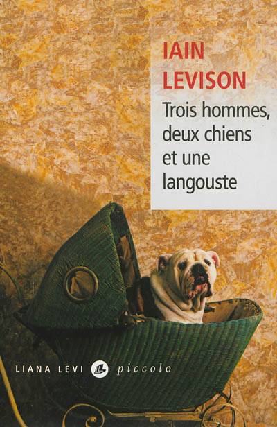 Trois hommes, deux chiens et une langouste | Iain Levison, Fanchita Gonzalez-Batlle